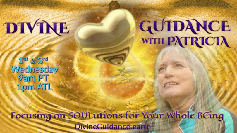 Divine Guidance with Patricia: Focusing on SOULutions for Your Whole BEing